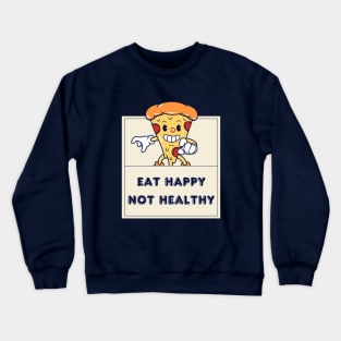 Eat Happy Not Healthy Crewneck Sweatshirt